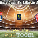 Prediksi Bola Lyon Vs Lille 26 April 2021