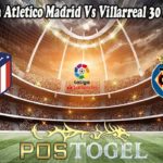 Prediksi Bola Atletico Madrid Vs Villarreal 30 Agustus 2021