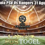 Prediksi Bola PSV Vs Rangers 31 Agustus 2023