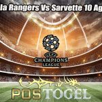 Prediksi Bola Rangers Vs Sarvette 10 Agustus 2023