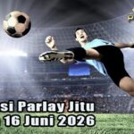 Prediksi Parlay Jitu 15 dan 16 Juni 2026