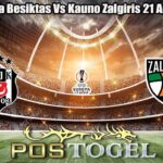 Prediksi Bola Besiktas Vs Kauno Zalgiris 21 Agustus 2026
