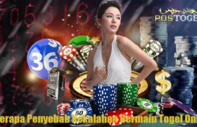 Beberapa Penyebab Kekalahan Bermain Togel Online