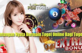 Keuntungan Nyata Bermain Togel Online Bagi Togeller