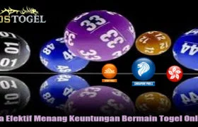 Cara Efektif Menang Keuntungan Bermain Togel Online