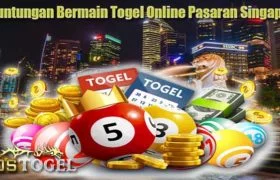 Keuntungan Bermain Togel Online Pasaran Singapura
