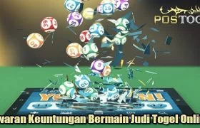 Tawaran Keuntungan Bermain Judi Togel Online
