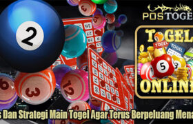 Tips Dan Strategi Main Togel Agar Terus Berpeluang Menang