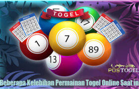 Beberapa Kelebihan Permainan Togel Online Saat ini