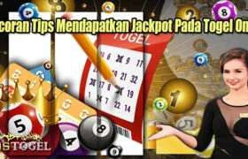 Bocoran Tips Mendapatkan Jackpot Pada Togel Online